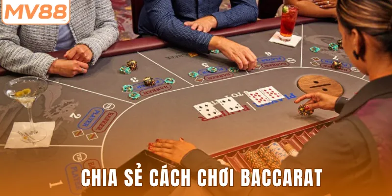 Chia sẻ cách chơi Baccarat 