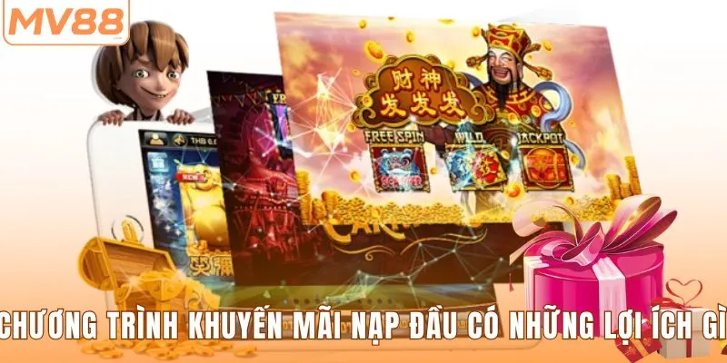 Chương trình khuyến mãi nạp đầu có những lợi ích gì