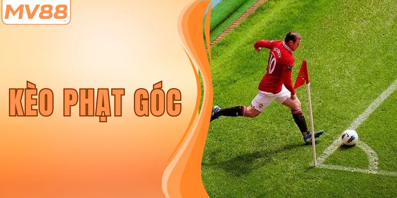 Kèo Phạt Góc – Chia Sẻ Các Kèo Cược Siêu Hấp Dẫn Tại MV88