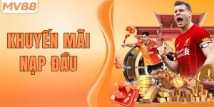 Khuyến Mãi Nạp Đầu - Top Chương Trình Hot Nhất Tại MV88