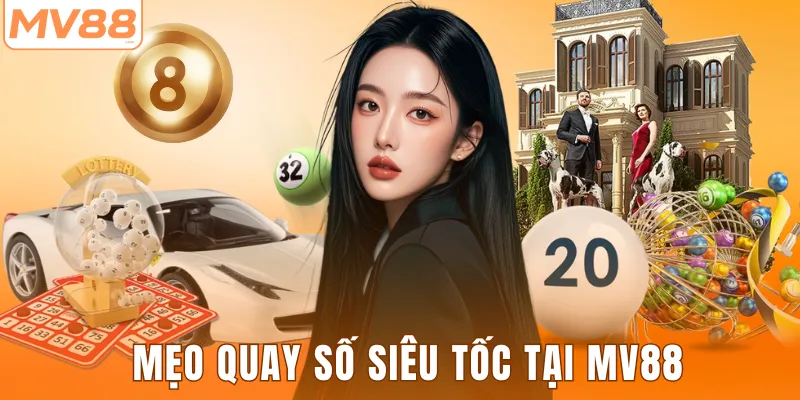 Mẹo quay số siêu tốc tại MV88