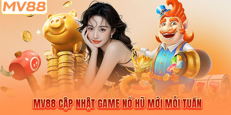 Game hot được nhà cái cập nhật liên tục