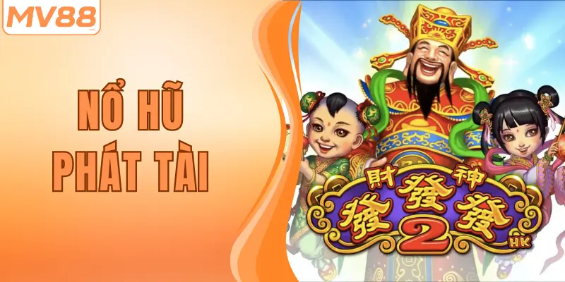 Nổ Hũ Phát Tài Thưởng Lớn Lên Đến 500X Mỗi Ngày Tại MV88