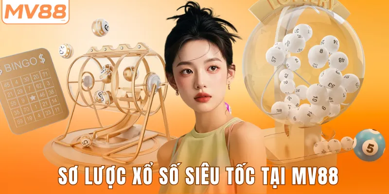 Sơ lược xổ số siêu tốc tại MV88