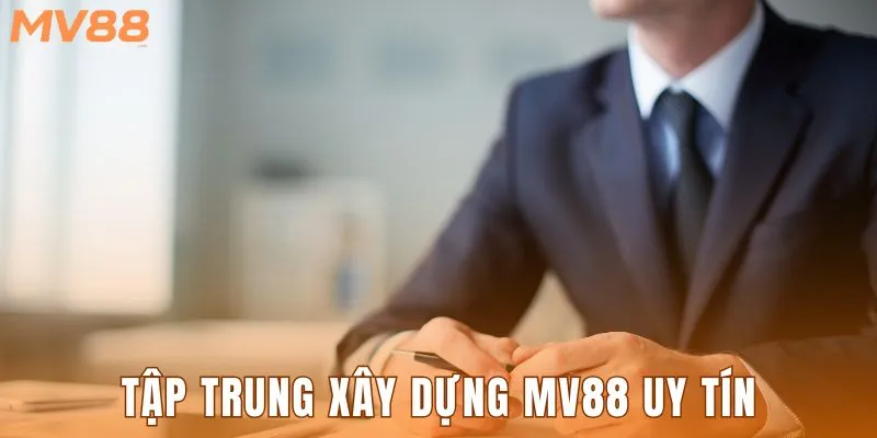 Tập trung xây dựng thương hiệu MV88 uy tín