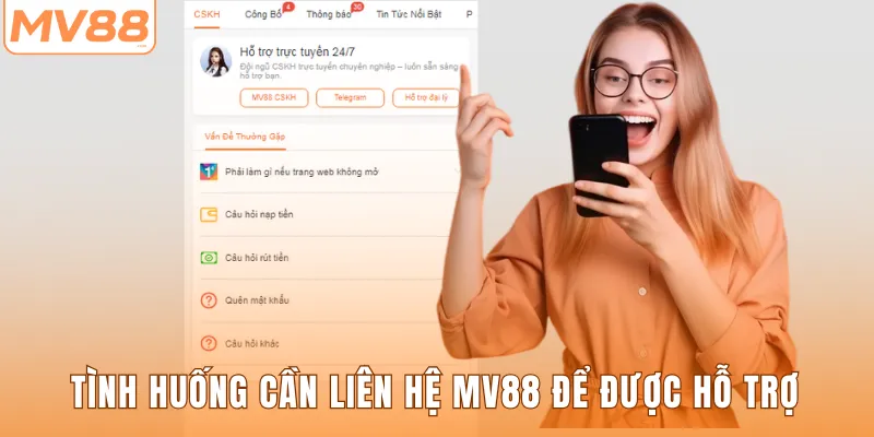 Tình huống cần liên hệ MV88 để được hỗ trợ